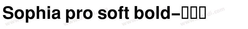 Sophia pro soft bold字体转换